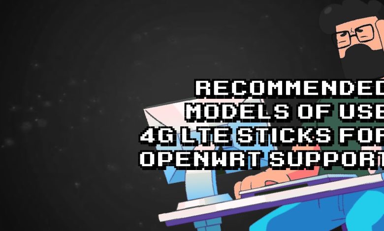 Top USB 4G/LTE Sticks for OpenWRT: Best Models to Buy Top USB 4G/LTE Sticks for OpenWRT: Best Models to Buy